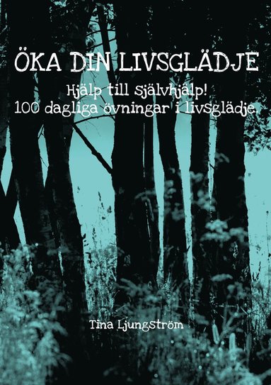 bokomslag Öka din livsglädje : hjälp till självhjälp! : 100 dagliga övningar i livsglädje