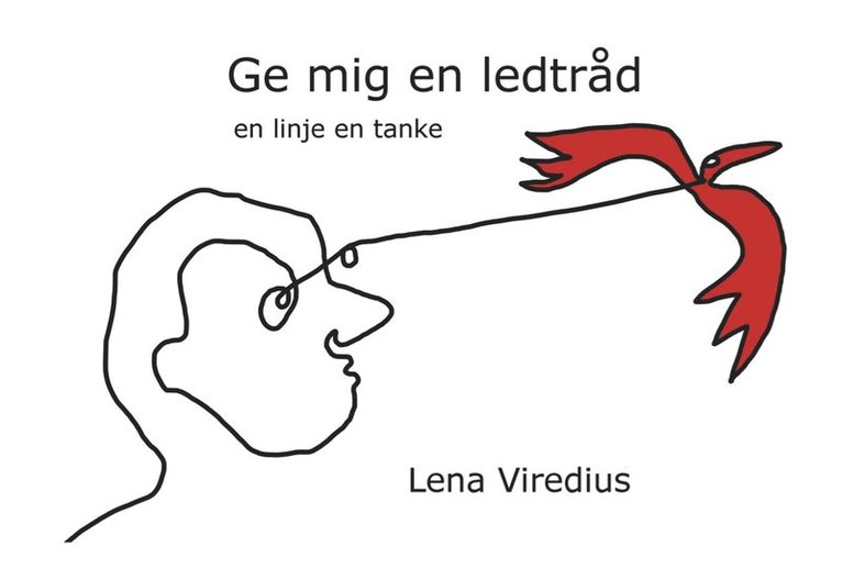 Lena Viredius - Ge mig en ledtråd : en linje, en tanke, Häftad