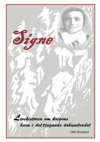 bokomslag Signe : livshistoria om krigens barn i det tjugonde århundradet
