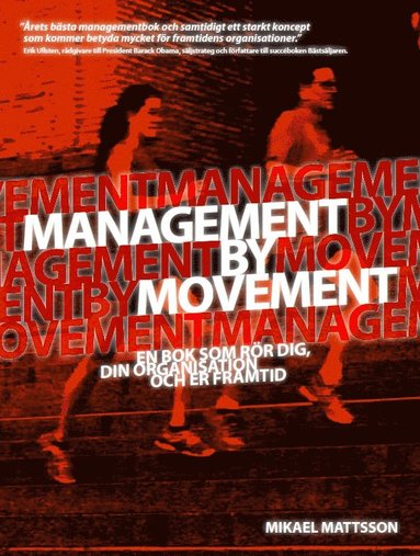 bokomslag Management by movement : en bok som rör dig, din organisation och er framtid