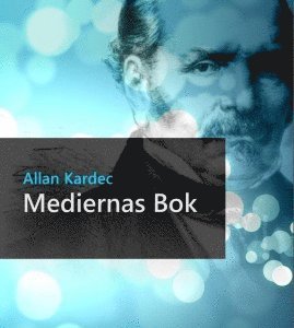 Allan Kardec - Mediernas bok eller Mediernas och frammanarens handbok, Häftad