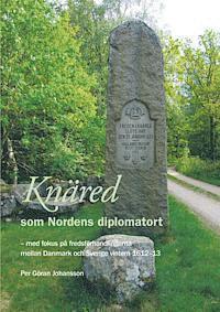bokomslag Knäred som Nordens diplomatort - med fokus på fredsförhandlingarna mellan Danmark och Sverige vintern 1612-13