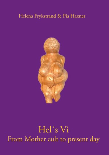 Helena Frykstrand, Pia Haxner - Hel’s Vi : from mother cult to present day, Häftad