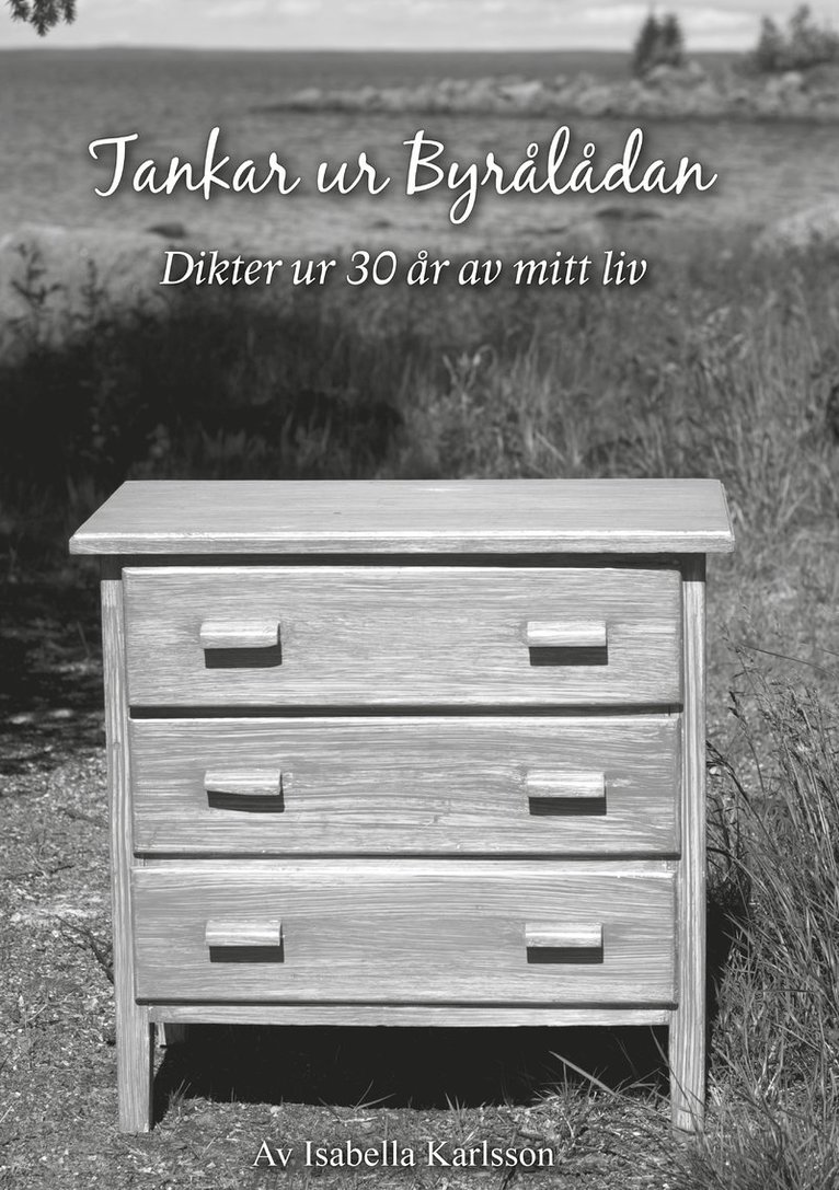 Isabella Karlsson - Tankar ur byrålådan : dikter ur 30 år av mitt liv, Häftad