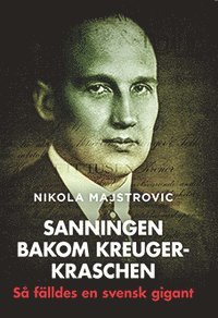 Nikola Majstrovic - Sanningen Bakom Kreugerkraschen, Inbunden