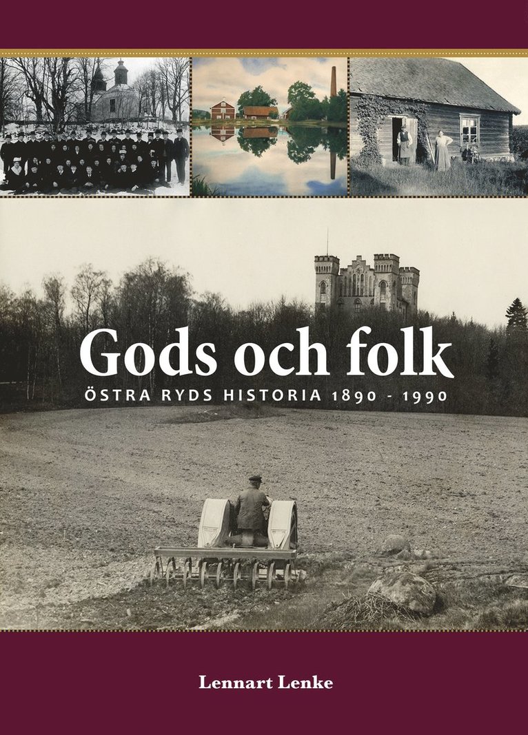 Lennart Lenke - Gods och folk : Östra Ryds historia 1890 - 1990, Inbunden