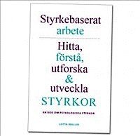 bokomslag Styrkebaserat arbete: Hitta, förstå, utforska och utveckla styrkor. En bok