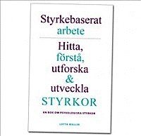 bokomslag Styrkebaserat arbete: Hitta, förstå, utforska och utveckla styrkor. En bok