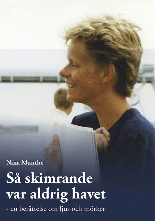 Nina Munthe - Så skimrande var aldrig havet : en berättelse om ljus och mörker, Häftad