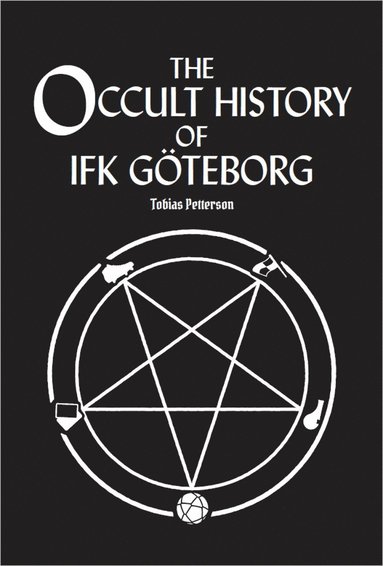 bokomslag The Occult History of IFK Göteborg - the Roger Gustafsson Years