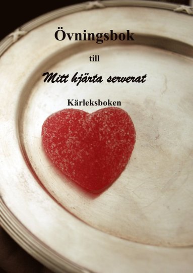 bokomslag Övningsbok till mitt hjärta serverat : kärleksboken