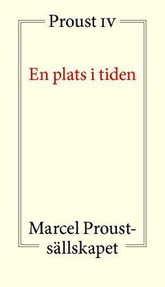 Kaj Schueler, Sverker Sörlin, Patrik Steorn, Roland Lysell, Kaj Falkman, Owe Wikström, Hans-Roland Johnsson, Olle Svenning, Stefan Eklund - En plats i tiden : Proust IV, Häftad