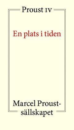 En plats i tiden : Proust IV 1