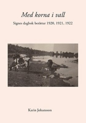 bokomslag Med korna i vall : Signes dagbok berättar 1920, 1921, 1922