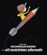 bokomslag Kulturskolan Raketen : ett motströms alternativ
