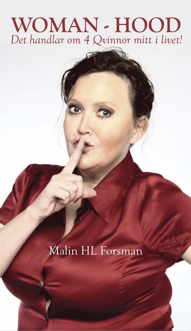 Malin H. L. Forsman - Woman-hood : det handlar om 4 qvinnor mitt i livet, Häftad