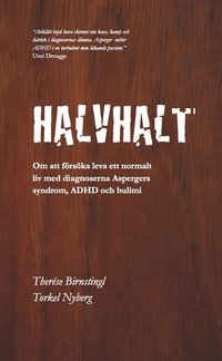 bokomslag Halvhalt : om att försöka leva ett normalt liv med diagnoserna Aspergers syndrom, ADHD och bulimi