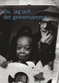 Du, jag och det gemensamma, Häftad