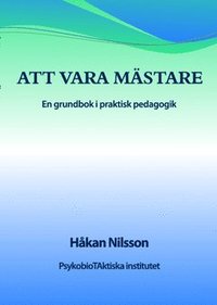bokomslag Att vara mästare : en grundbok i praktisk pedagogik