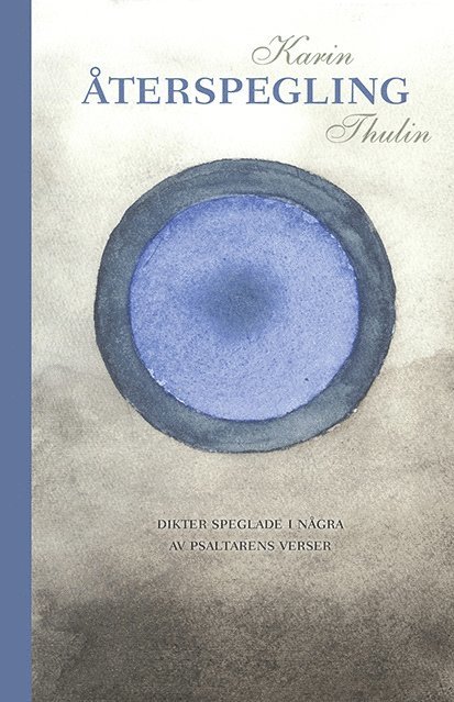 Karin Thulin - Återspegling : dikter speglade i några av Psaltarens verser, Pocket