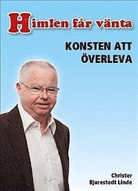 Christer Bjurestedt Linde - Himlen får vänta : konsten att överleva, Inbunden