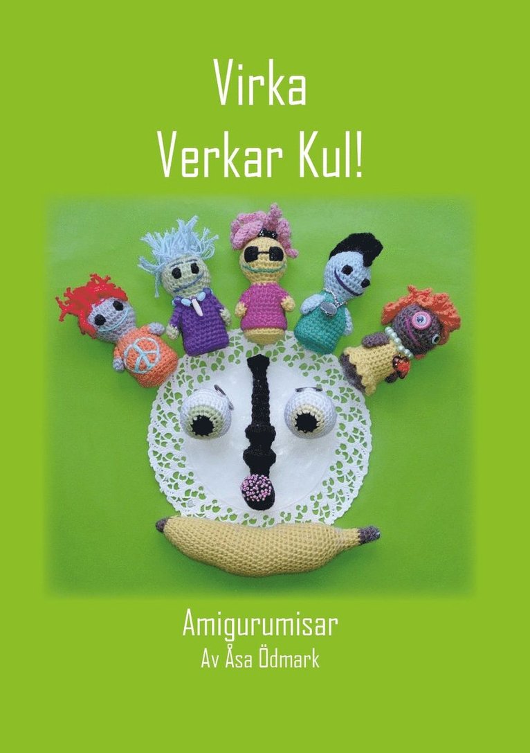 Åsa Ödmark - Virka verkar kul! : amigurumisar, Häftad