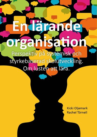 bokomslag En lärande organisation : perspektiv på systemisk och styrkebaserad skolutveckling : om lusten att lära