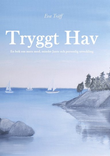 Eva Träff - Tryggt hav : en bok om mera mod, mindre Jante och personlig utveckling, Häftad