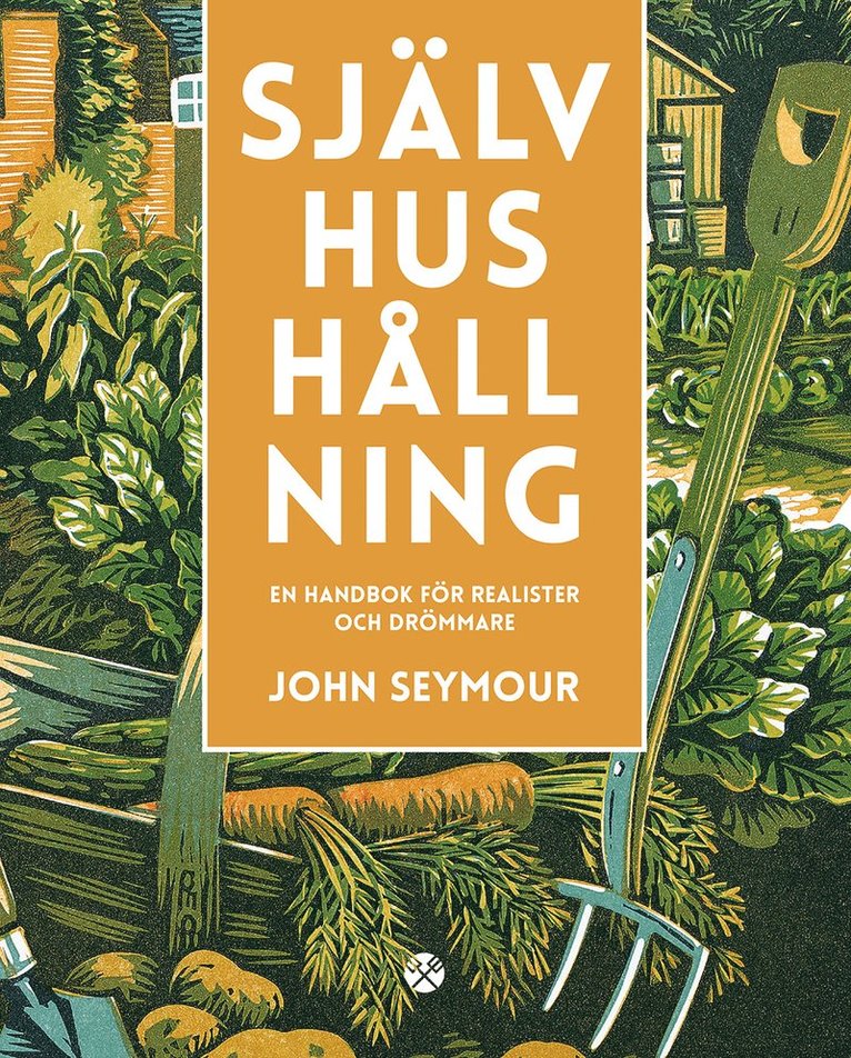 John Seymour - Självhushållning : en handbok för realister och drömmare, Inbunden