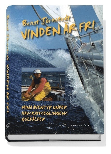 Vinden är fri : mina äventyr under havskappseglingens guldålder