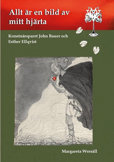 Margareta Wersäll - Allt är en bild av mitt hjärta : konstnärsparet John Bauer och Esther Ellqvist, Häftad