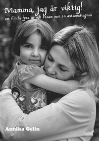bokomslag Mamma, jag är viktig! : om Frida 4 år och resan mot en autismdiagnos