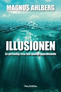 bokomslag Illusionen : en personlig resa mot andligt uppvaknande