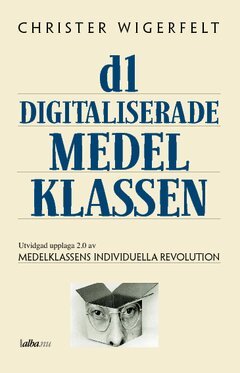 Christer Wigerfelt - Den digitaliserade medelklassen, Häftad