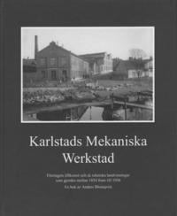 bokomslag Karlstads Mekaniska Werkstad : företagets tillkomst och de tekniska landvinningar som gjordes mellan 1854 och 1936