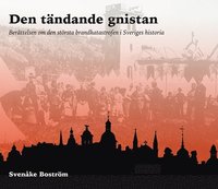 bokomslag Den tändande gnistan : berättelsen om den största brandkatastrofen i Sveriges historia