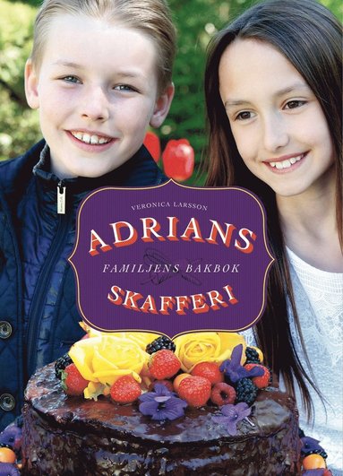 Veronica Larsson - Adrians skafferi : familjens bakbok, Inbunden