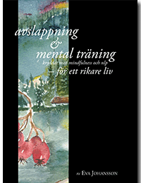 Eva Johansson - Avslappning & Mental träning - kryddat med mindfulness och nlp - för ett rikare liv, Inbunden