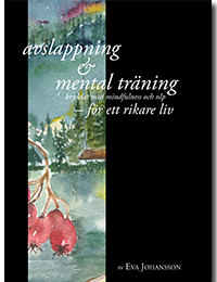 Avslappning & mental träning - för ett tryggare liv: kryddat med mindfulness och nlp : en praktisk handledning i personligt ledarskap 1