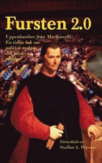 bokomslag Fursten 2.0 : uppenbarelser från Machiavelli, en tidlös bok om politisk makt i den moderna världen