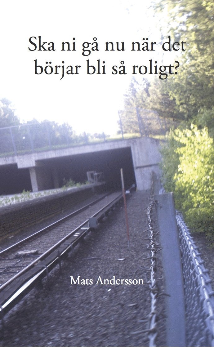 Mats Andersson - Ska ni gå nu när det börjar bli så roligt?, Häftad