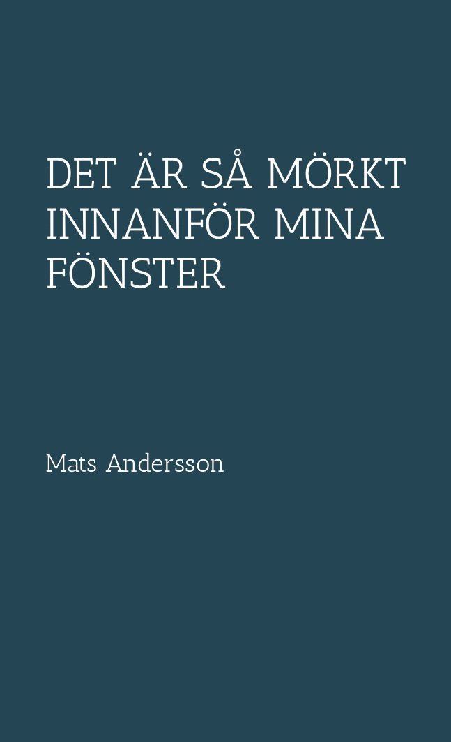 Mats Andersson - Det är så mörkt innanför mina fönster, Häftad