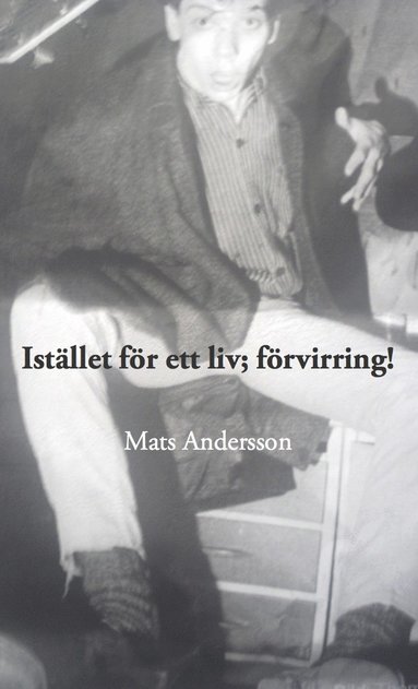 bokomslag Istället för ett liv förvirring!