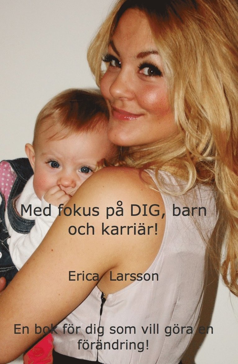 Erica Larsson - Med fokus på dig, barn och karriär, Häftad