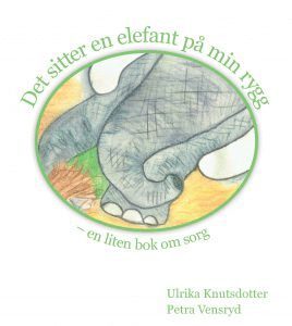 bokomslag Det sitter en elefant på min rygg - en liten bok om sorg