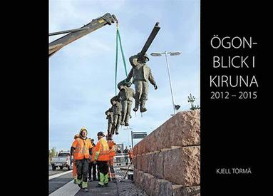 bokomslag Ögonblick i Kiruna 2012-2015