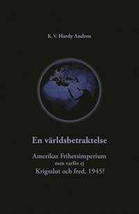 bokomslag En världsbetraktelse : Amerikas frihetsimperium och krigsslut och fred,1945