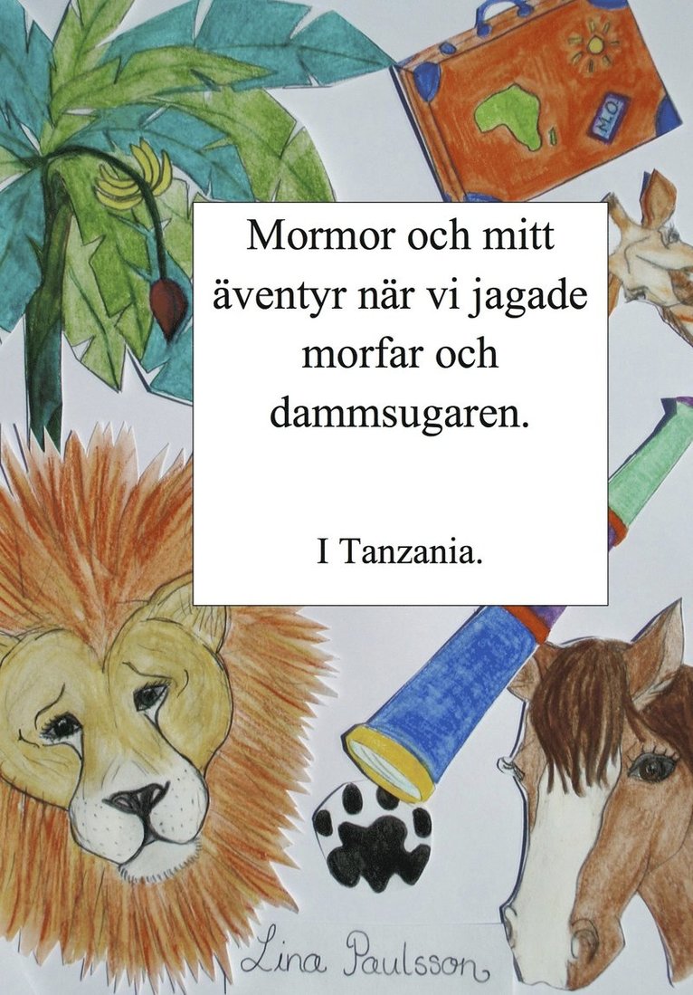 Lina Paulsson - Mormor och mitt äventyr när vi jagade morfar och dammsugaren i Tanzania, Häftad