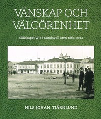 bokomslag Vänskap och välgörenhet : sällskapet W:6 i Sundsvall åren 1864-2014