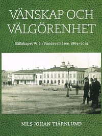 bokomslag Vänskap och välgörenhet : sällskapet W:6 i Sundsvall åren 1864-2014